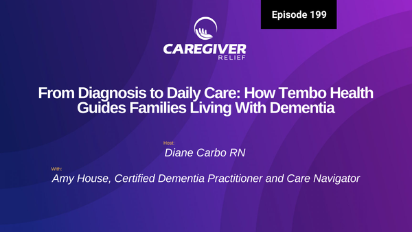 From Diagnosis to Daily Care: How Tembo Health Guides Families Living With Dementia with Amy House - Episode 199