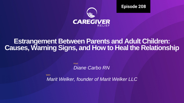 Estrangement Between Parents and Adult Children: Causes, Warning Signs, and How to Heal the Relationship with Marit Welker - Episode 208