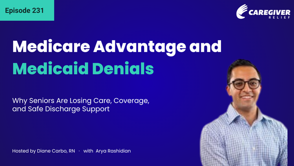 Medicare Advantage and Medicaid Denials: Why Seniors Are Losing Care, Coverage, and Safe Discharge Support with Arya Rashidian - Episode 231
