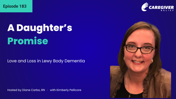A Daughter’s Promise: Love and Loss in Lewy Body Dementia with Kimberly Pellicore - Episode 183