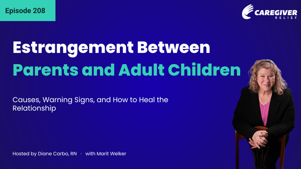 Estrangement Between Parents and Adult Children: Causes, Warning Signs, and How to Heal the Relationship with Marit Welker - Episode 208
