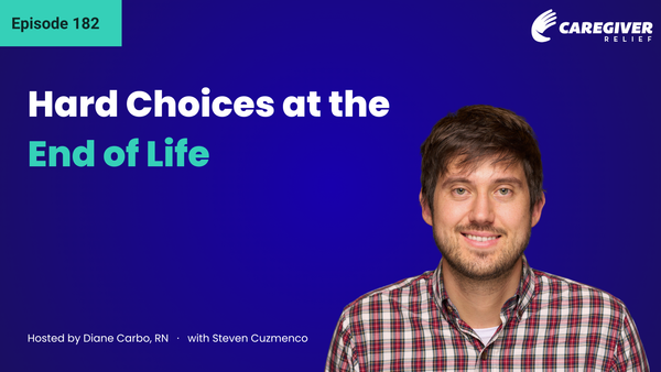 Hard Choices at the End of Life with Steven Cuzmenco - Episode 182