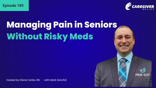 Managing Pain in Seniors Without Risky Meds with Mark Garofoli - Episode 185