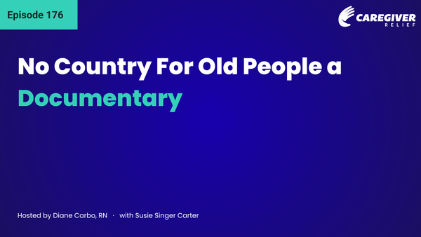 No Country For Old People a Documentary with Susie Singer Carter - Episode 176