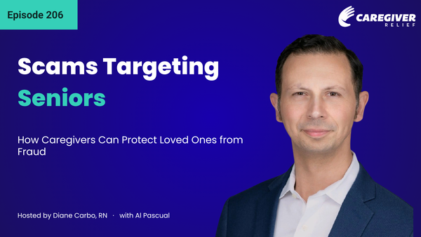 Scams Targeting Seniors: How Caregivers Can Protect Loved Ones from Fraud with Al Pascual - Episode 206