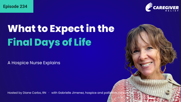What to Expect in the Final Days of Life: A Hospice Nurse Explains with Gabrielle Elise Jimenez - Episode 234