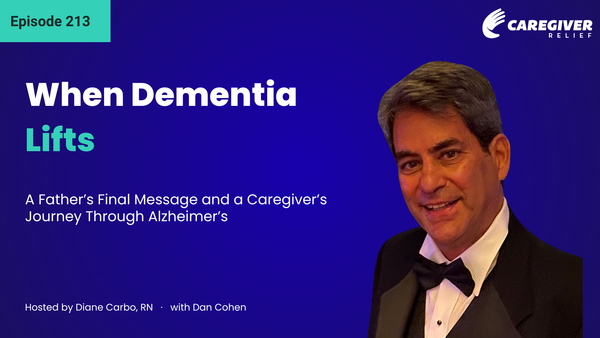 When Dementia Lifts: A Father’s Final Message and a Caregiver’s Journey Through Alzheimer’s with Dan Cohen - Episode 213