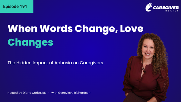 When Words Change, Love Changes: The Hidden Impact of Aphasia on Caregivers with Genevieve Richardson - Episode 191