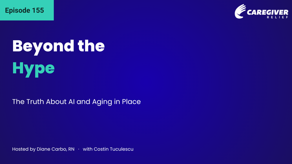 Beyond the Hype: The Truth About AI and Aging in Place with Costin Tuculescu - Episode 155