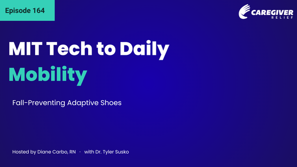 MIT Tech to Daily Mobility: Fall-Preventing Adaptive Shoes with Dr. Tyler Susko - Episode 164