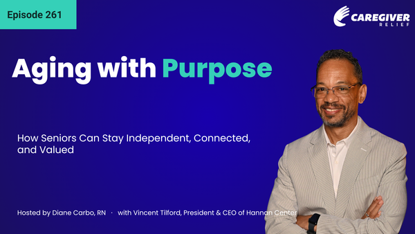 Aging with Purpose: How Seniors Can Stay Independent, Connected, and Valued with Vincent Tilford - Episode 261