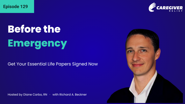 Before the Emergency: Get Your Essential Life Papers Signed Now with Richard A. Beckner - Episode 129