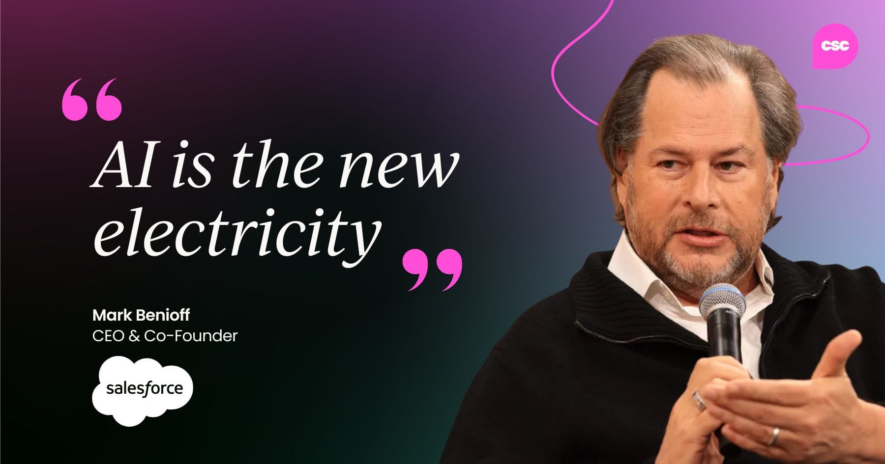 "AI is the new electricity" - Marc Benioff, CEO of Salesforce