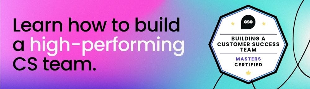 Learn how to build a high-performing customer success team