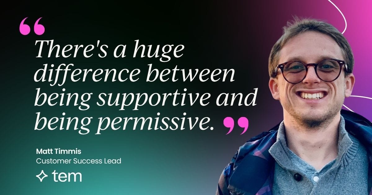 Underperformance in customer success teams: There's a huge difference between being supportive and being permissive.