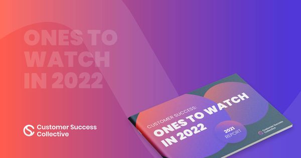 The Ones to Watch in 2022