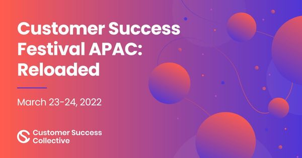 10 reasons to attend Customer Success Festival APAC: Reloaded