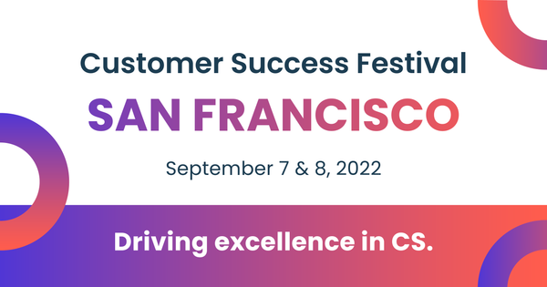 Customer Success Festival, San Francisco 2022 | OnDemand
