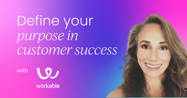 Defining your purpose within your  customer success role