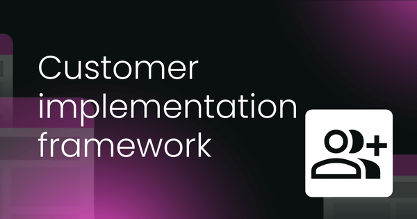 Post-sale customer implementation framework