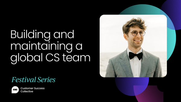 Building and maintaining a global customer success team