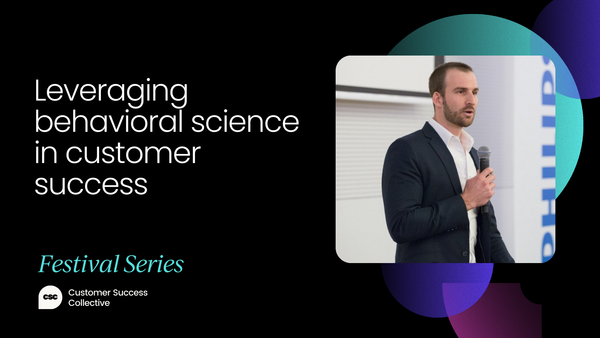 Leveraging behavioral science in customer success