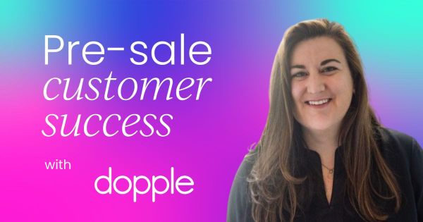 The case for pre-sale customer success  (and how to do it right)