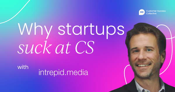 Why so many startups  get customer success wrong