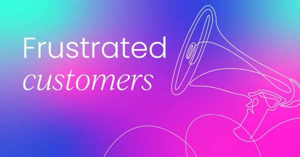 How to deal with  customer frustration