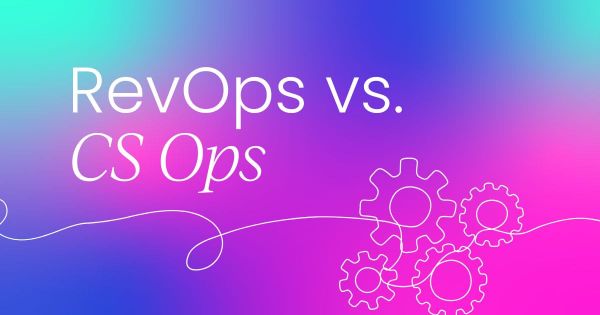 How RevOps and CS Ops  can work together