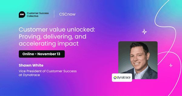 Customer value unlocked: Proving, delivering, and accelerating impact