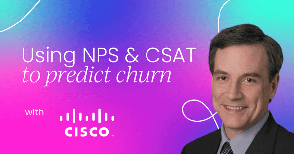 How Cisco uses NPS and CSAT metrics to  predict churn at renewal