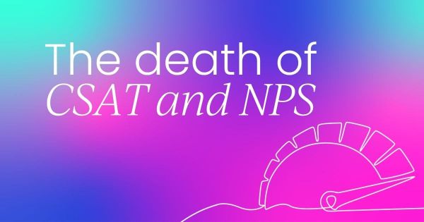 The slow death of CSAT and NPS  in the AI era of customer support
