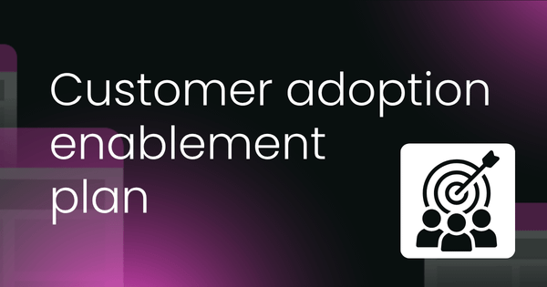 Customer adoption enablement plan