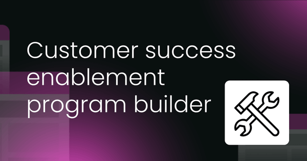 Customer success enablement program builder