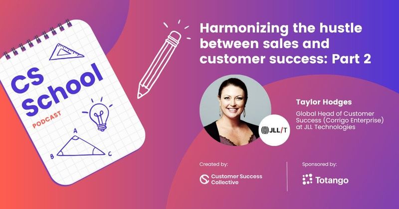Harmonizing the hustle between sales and customer success: Part 2