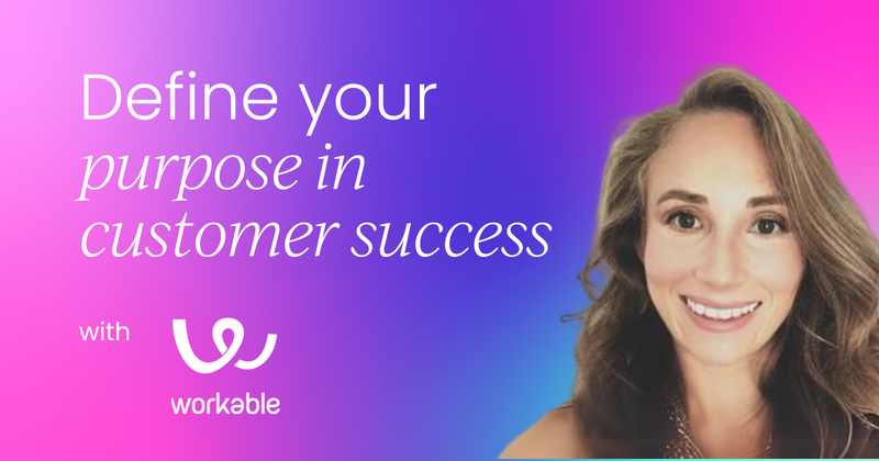 Defining your purpose within your  customer success role