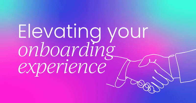 First impressions matter:  Elevating your onboarding experience