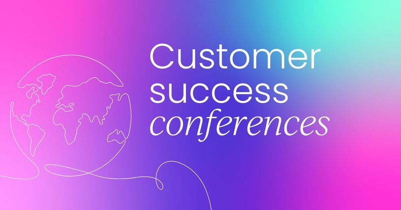 Top customer success conferences   to attend in 2026