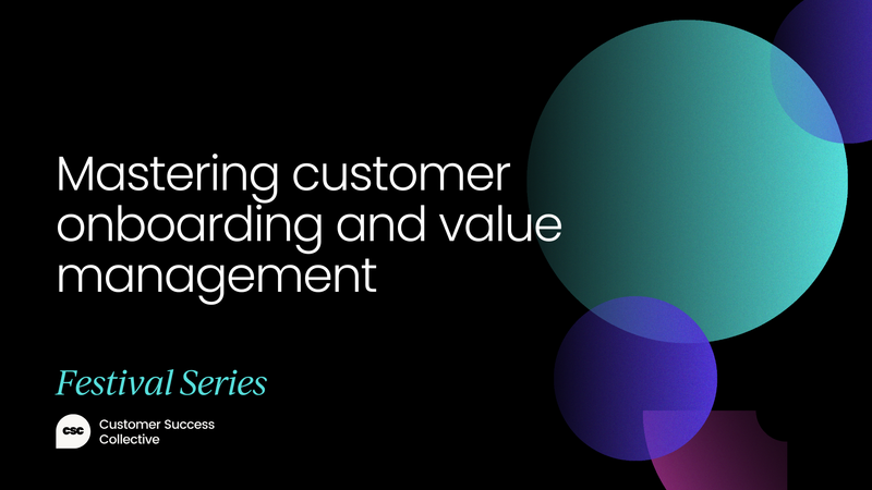 Mastering customer onboarding and value management