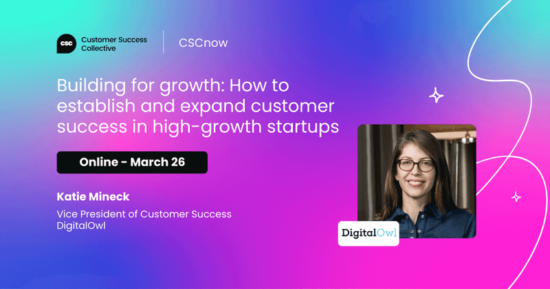 Building for growth: How to establish and expand customer success in high-growth startups