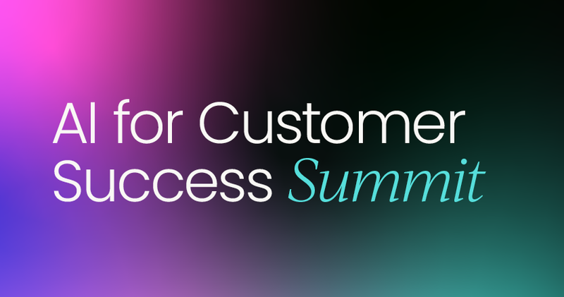 AI for Customer Success Summit 2025 | OnDemand
