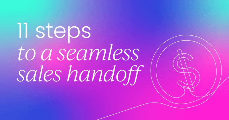 11 steps to a   seamless sales handoff