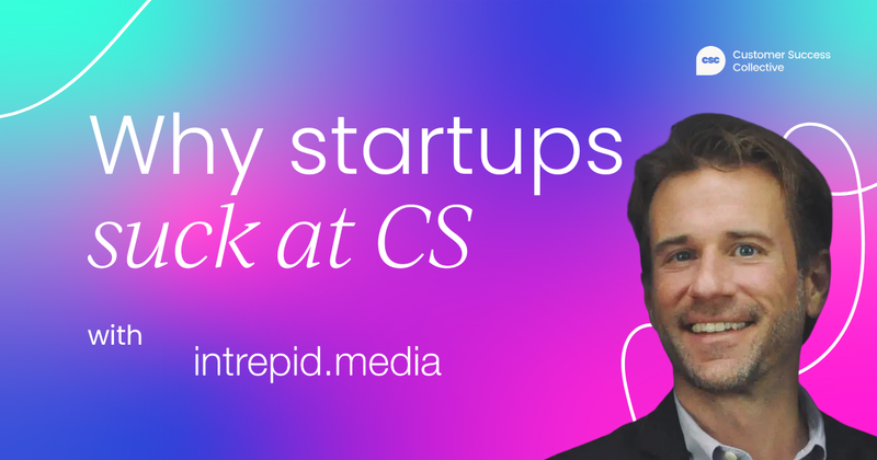 Why so many startups  get customer success wrong