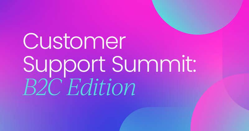 Customer Support Summit: B2C Edition | Virtual, July 2025