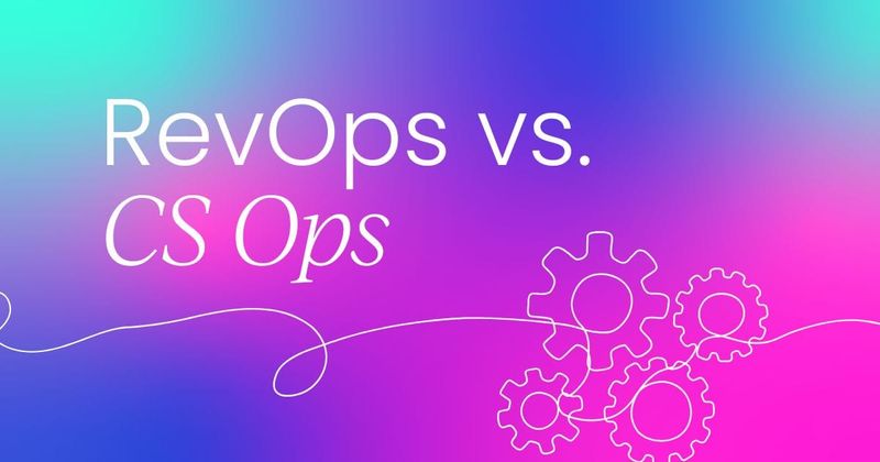 How RevOps and CS Ops  can work together