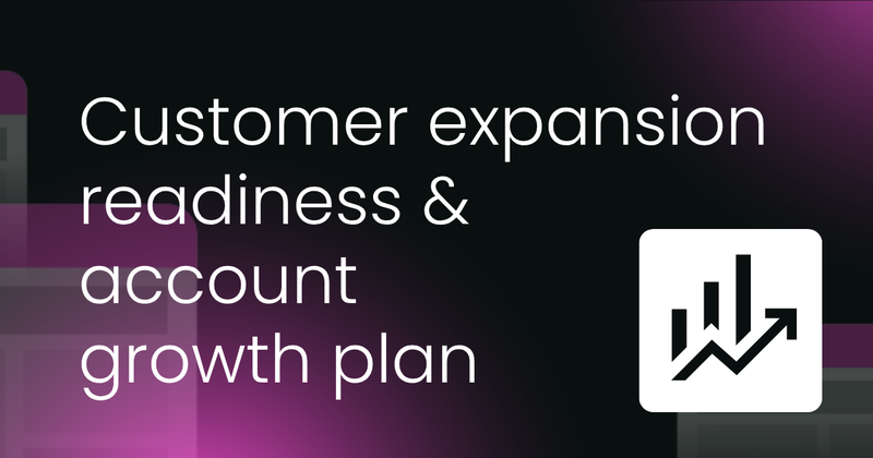 Customer expansion readiness & account growth plan