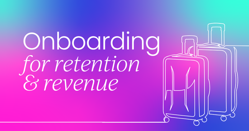 Onboarding for retention  and revenue