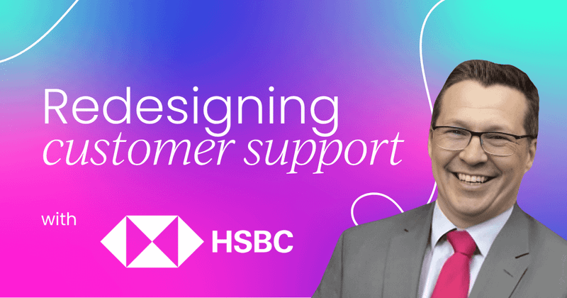 How HSBC redesigned customer support  for vulnerable customers