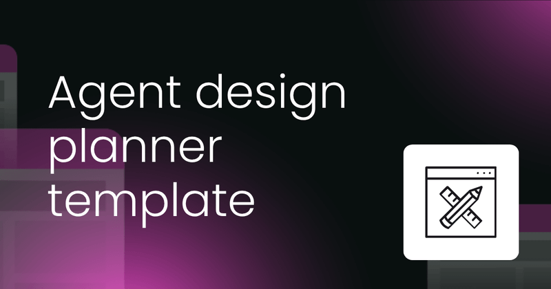 Agent design planner template